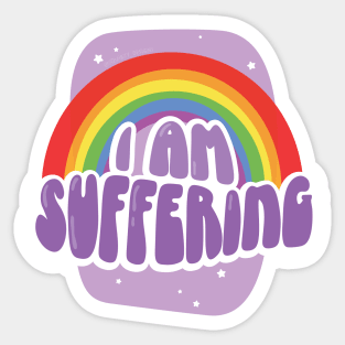 I Am Suffering Sticker